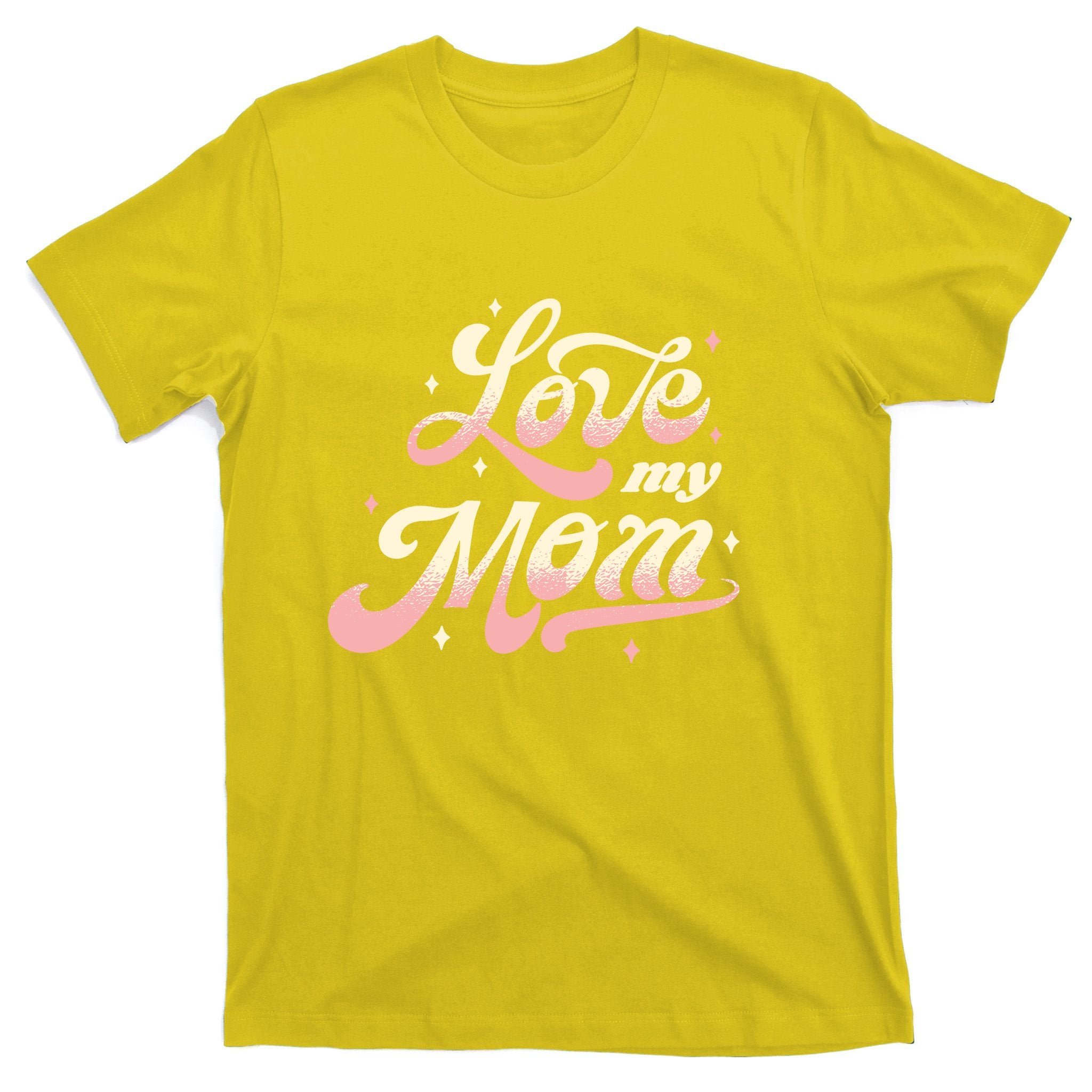 Love My Mom T-Shirt