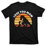 Love You Mom Dinosaur T-Shirt