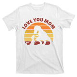 Love You Mom Dinosaur T-Shirt