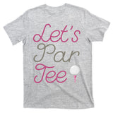 Lets Par Tee Funny Party Golf T-Shirt