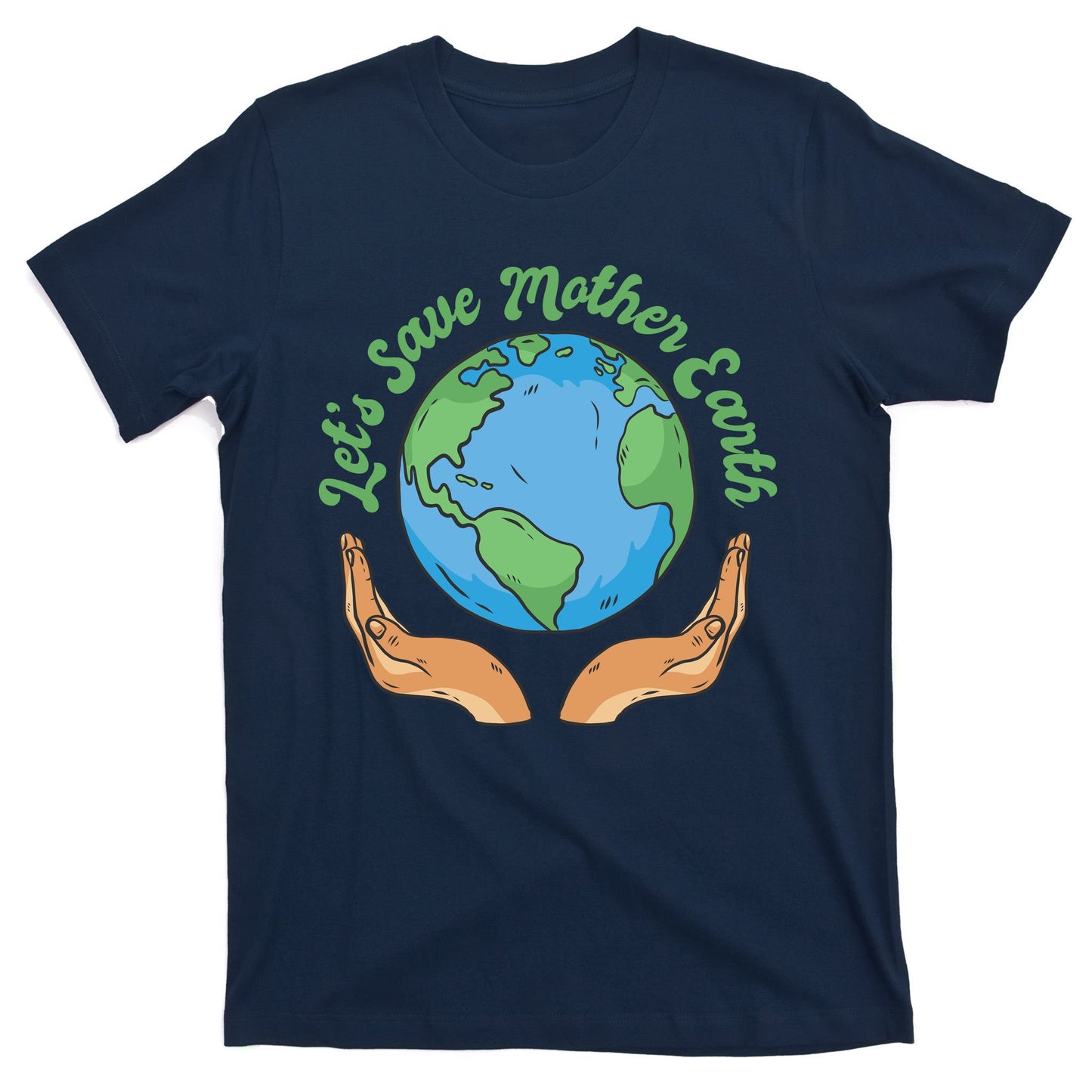 Let's Save Mother Earth T-Shirt