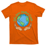 Let's Save Mother Earth T-Shirt