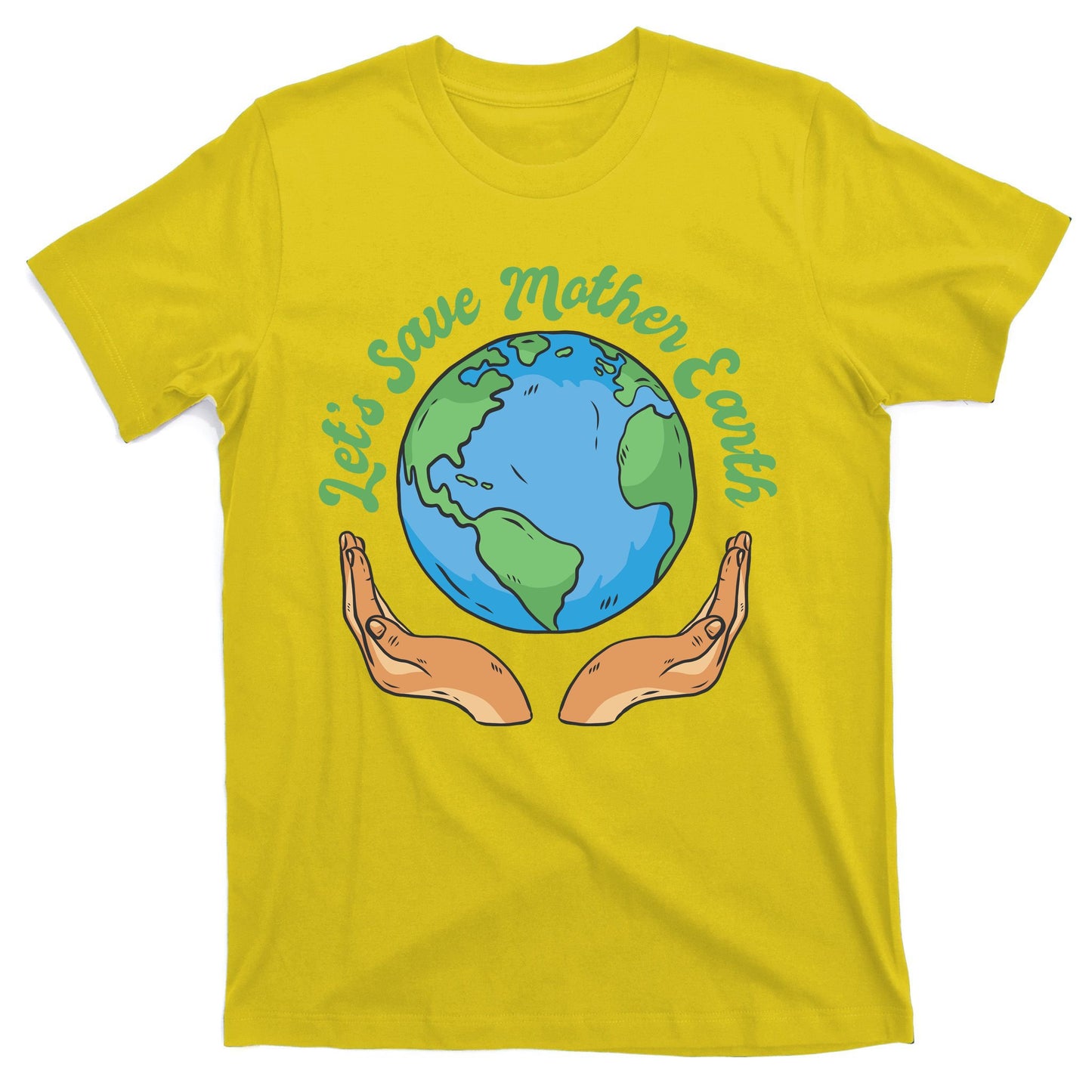 Let's Save Mother Earth T-Shirt
