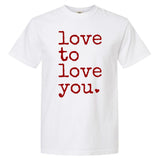 Love To Love You Cute Valentine Garment-Dyed Heavyweight T-Shirt