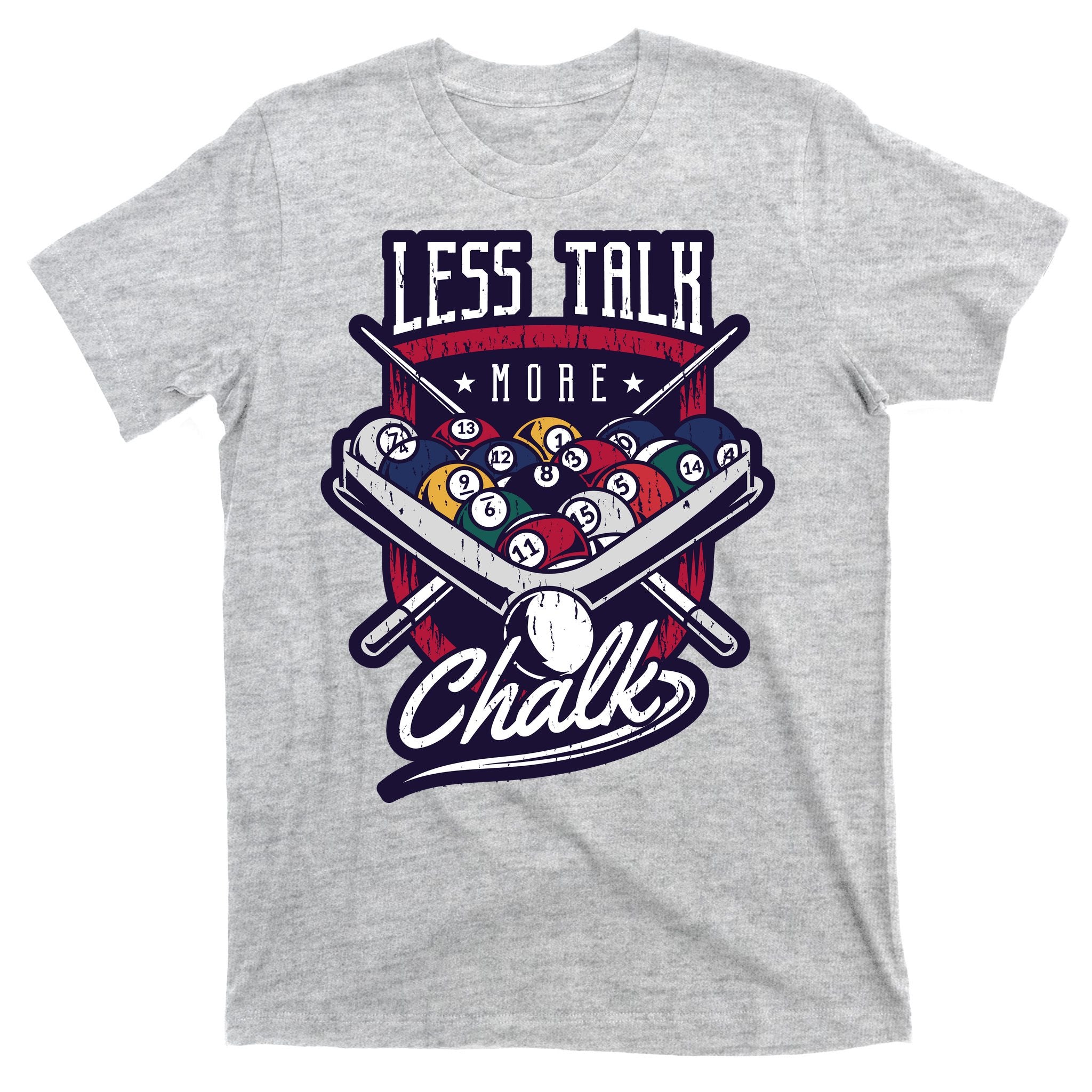 Less Talk More Chalk Billiards T-Shirt