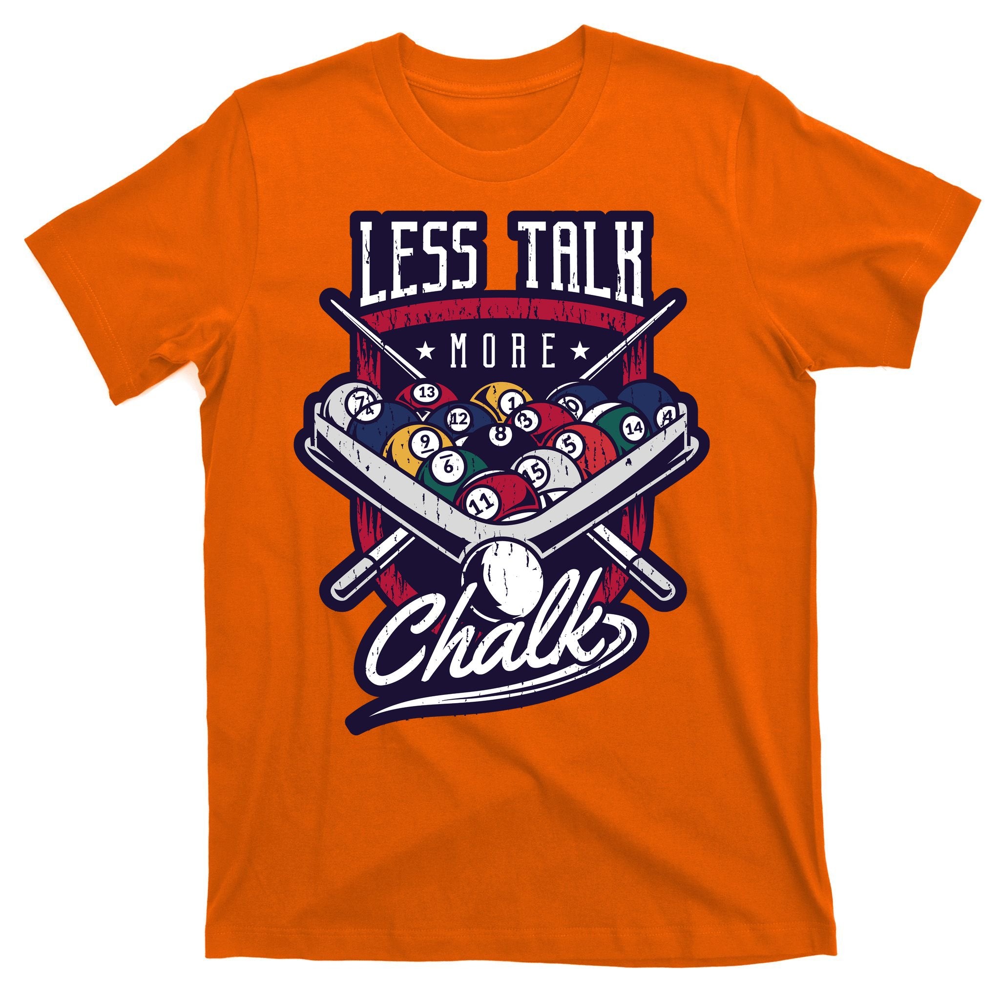 Less Talk More Chalk Billiards T-Shirt