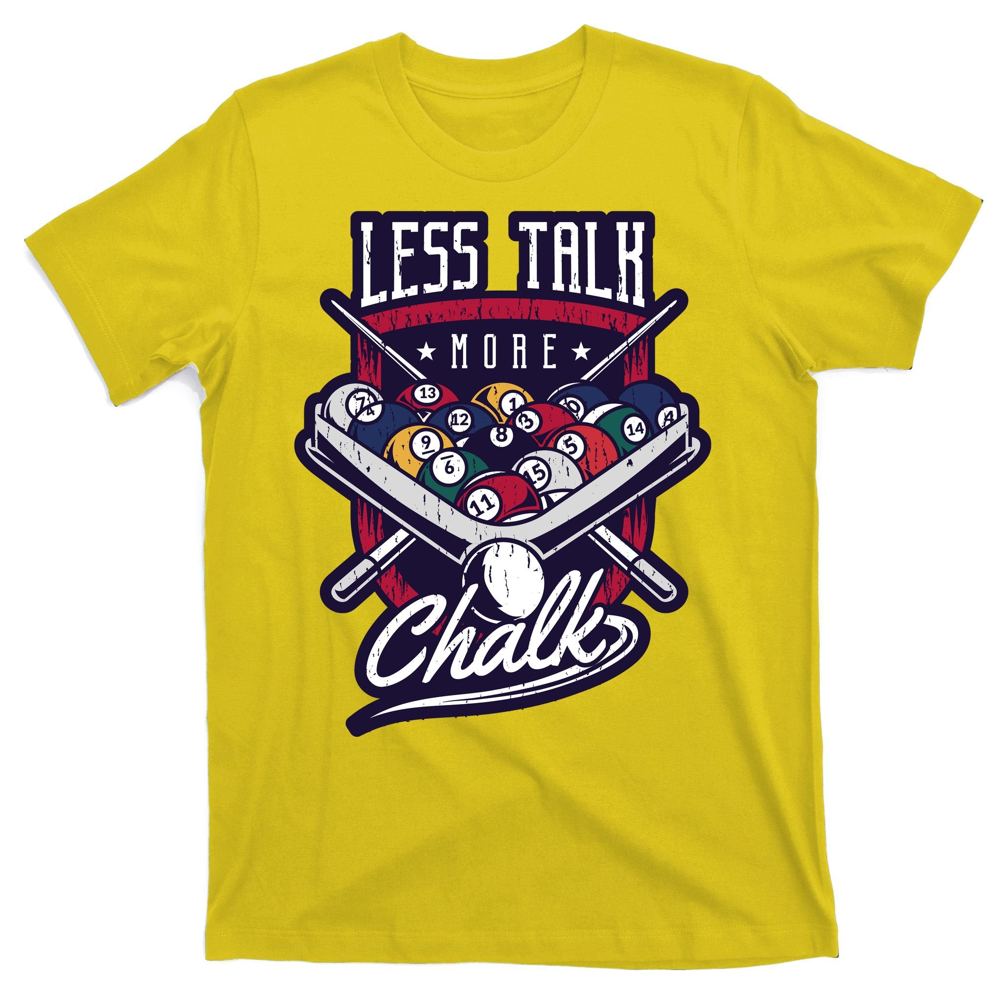 Less Talk More Chalk Billiards T-Shirt