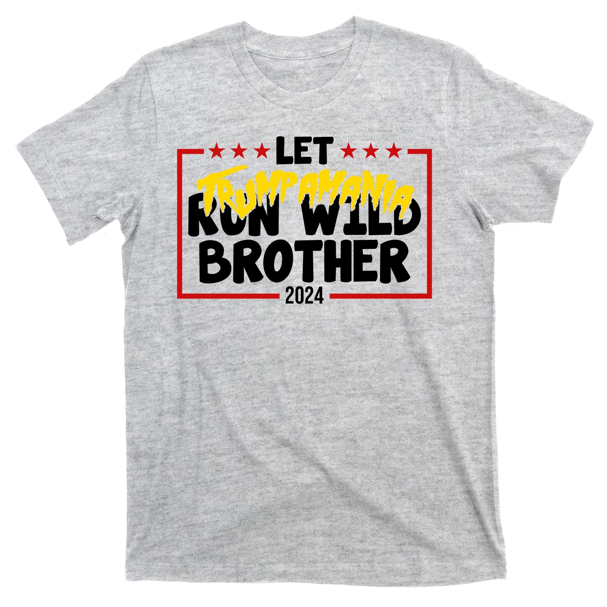Let Trumpamania Run Wild Brother Trump 2024 T-Shirt