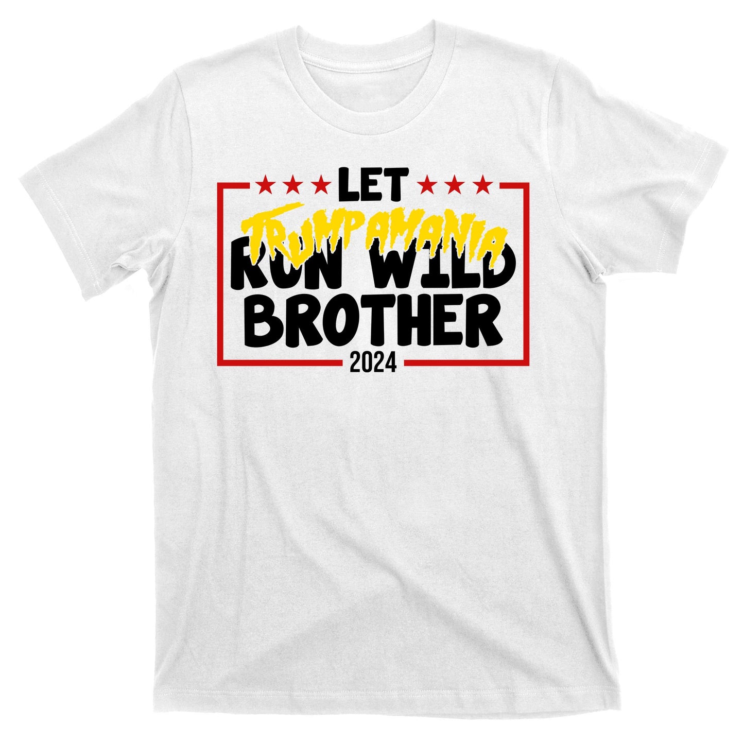Let Trumpamania Run Wild Brother Trump 2024 T-Shirt