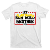 Let Trumpamania Run Wild Brother Trump 2024 T-Shirt