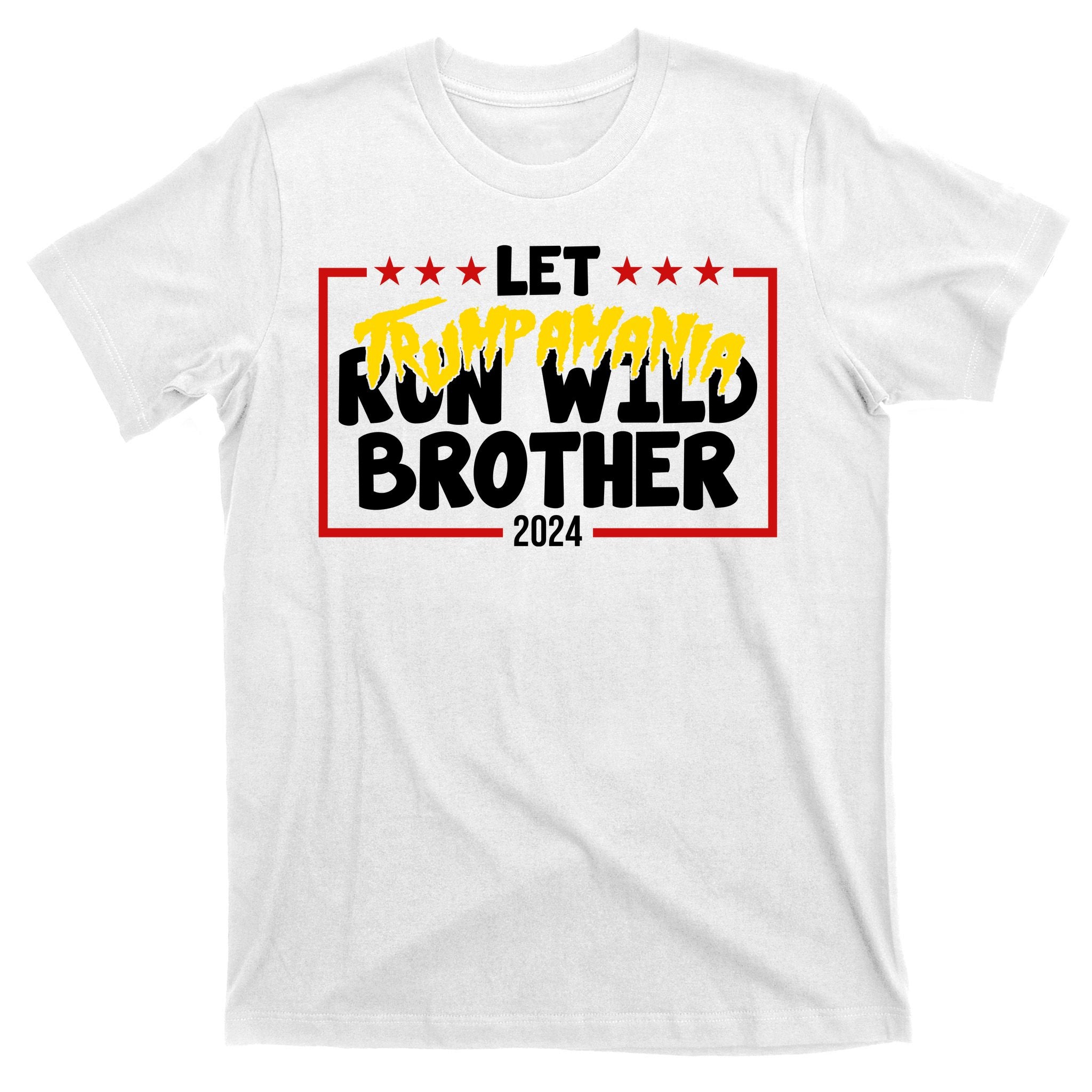 Let Trumpamania Run Wild Brother Trump 2024 T-Shirt