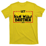 Let Trumpamania Run Wild Brother Trump 2024 T-Shirt