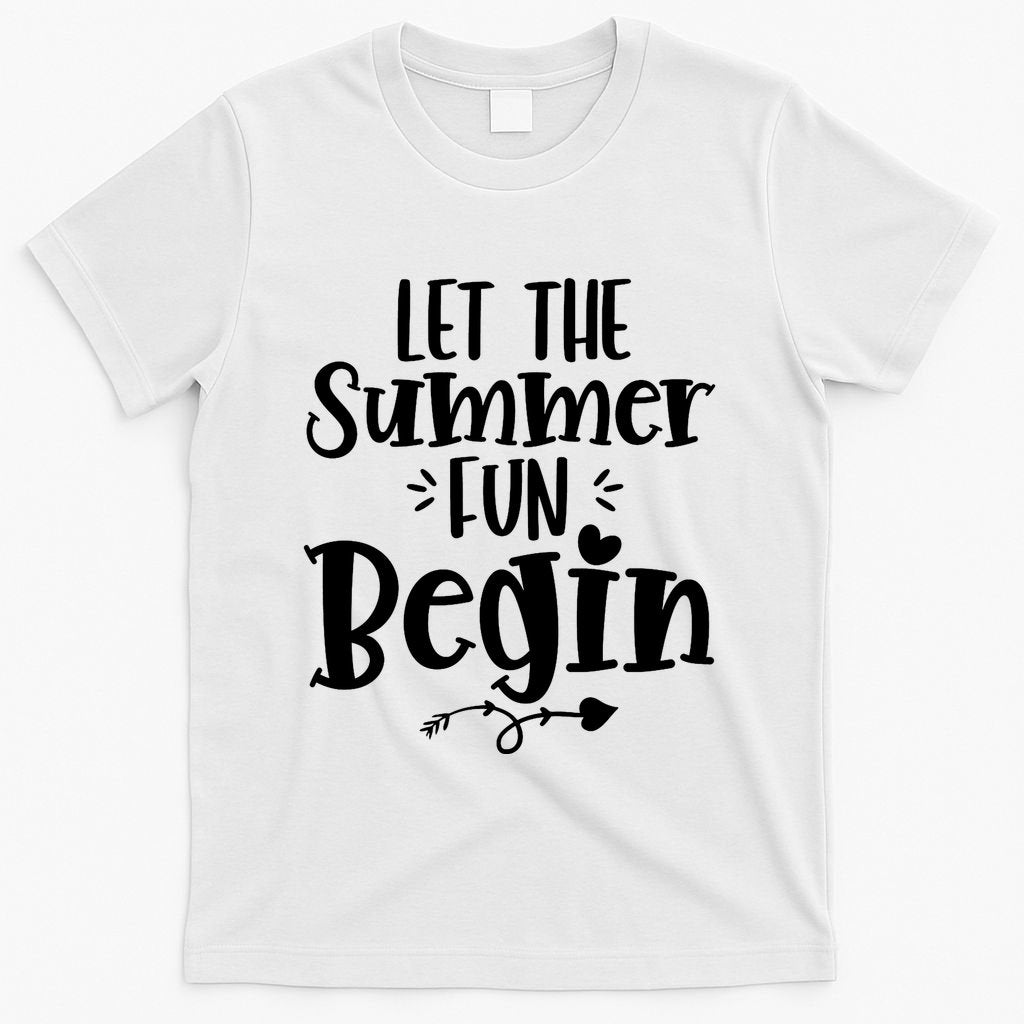 Let The Summer Fun Begin Vacation T-Shirt