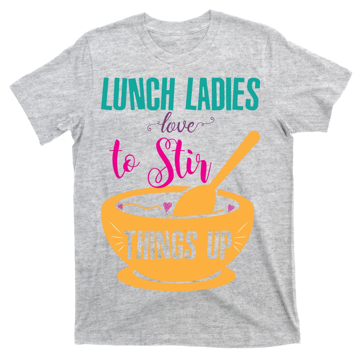 Lunch Ladies Love To Stir Things Up T-Shirt
