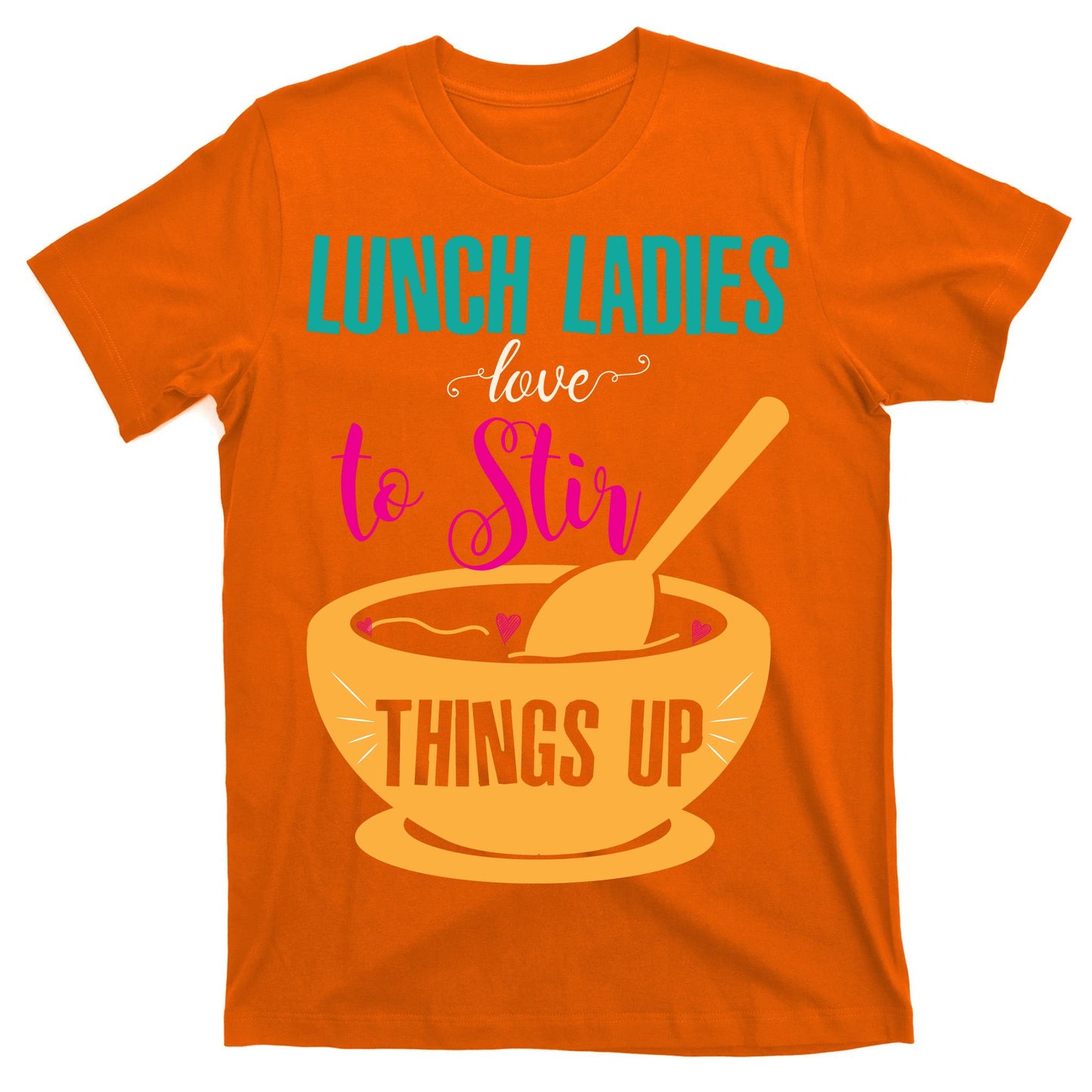 Lunch Ladies Love To Stir Things Up T-Shirt