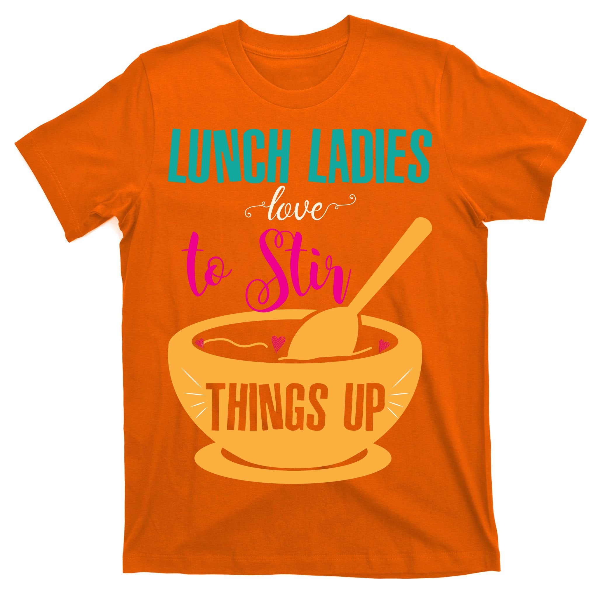 Lunch Ladies Love To Stir Things Up T-Shirt