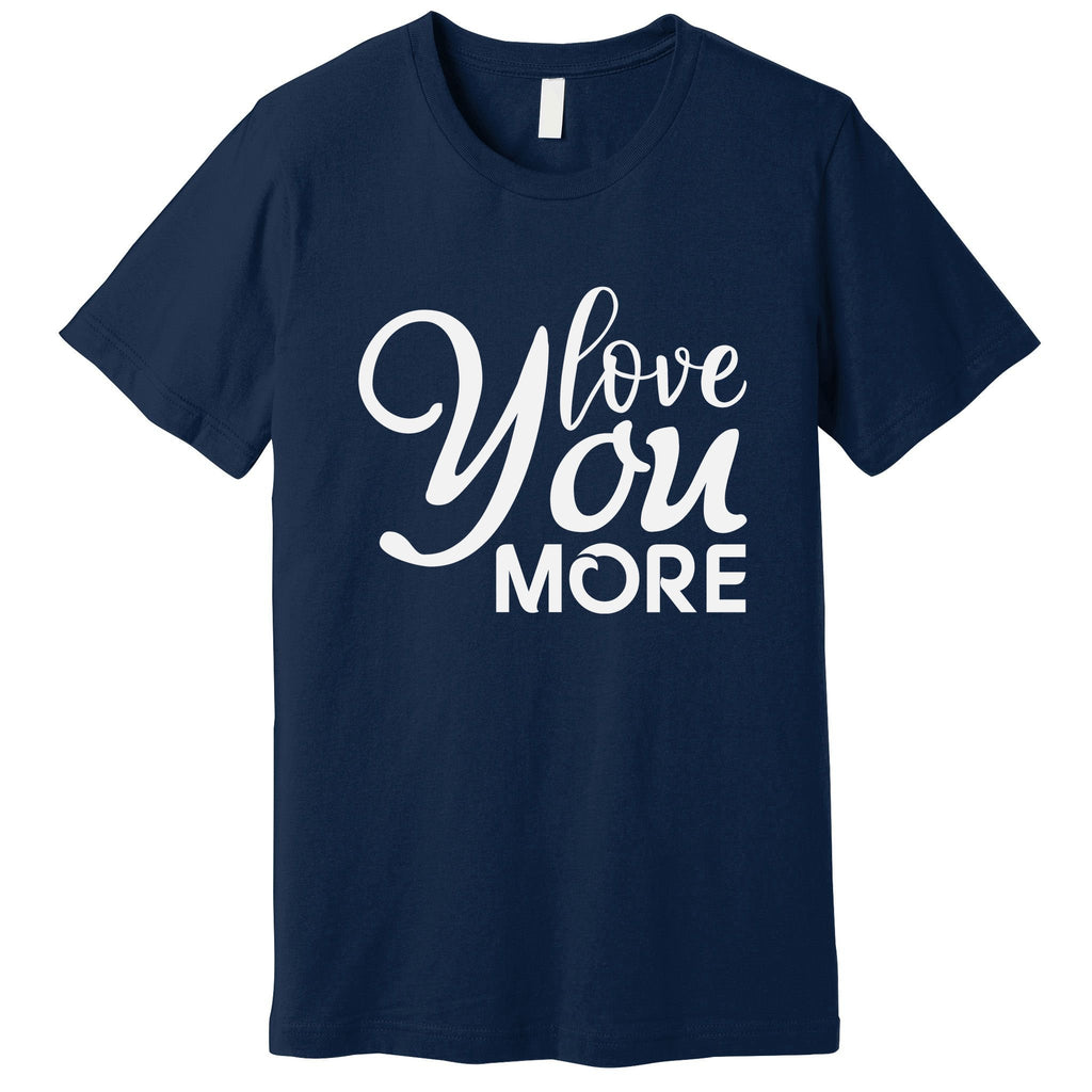 Love You More Gift For Valentine Day Premium T-Shirt