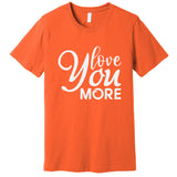 Love You More Gift For Valentine Day Premium T-Shirt