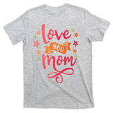 Love You Mom Gift For Her T-Shirt