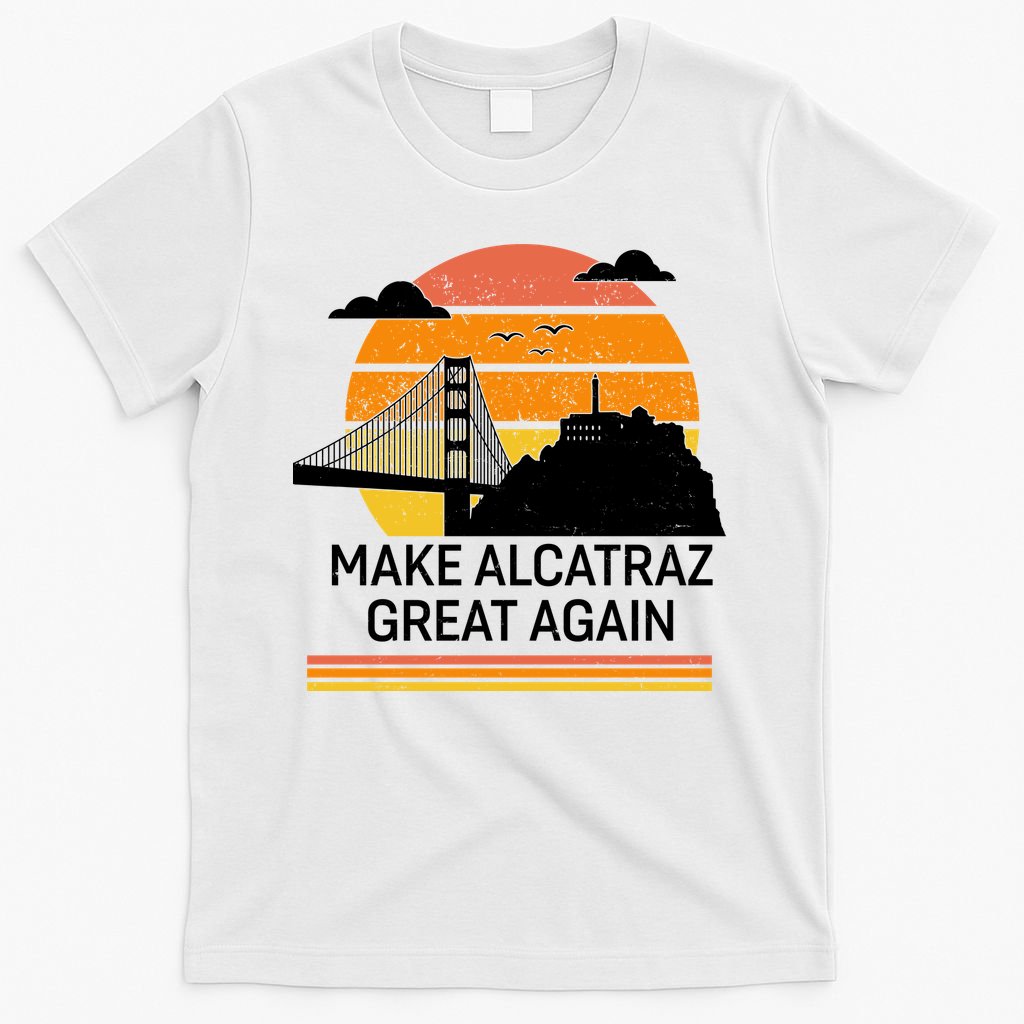 Make America Alcatraz Great Again T-Shirt