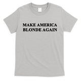 Make America Blonde Again T-Shirt