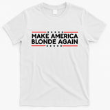 Make America Blonde Again T-Shirt