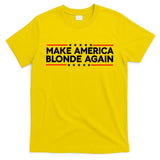 Make America Blonde Again T-Shirt