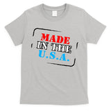 Made In The USA T-Shirt
