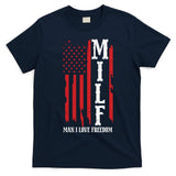 MILF American Flag Man I LIke Freedom 4th Of July T-Shirt