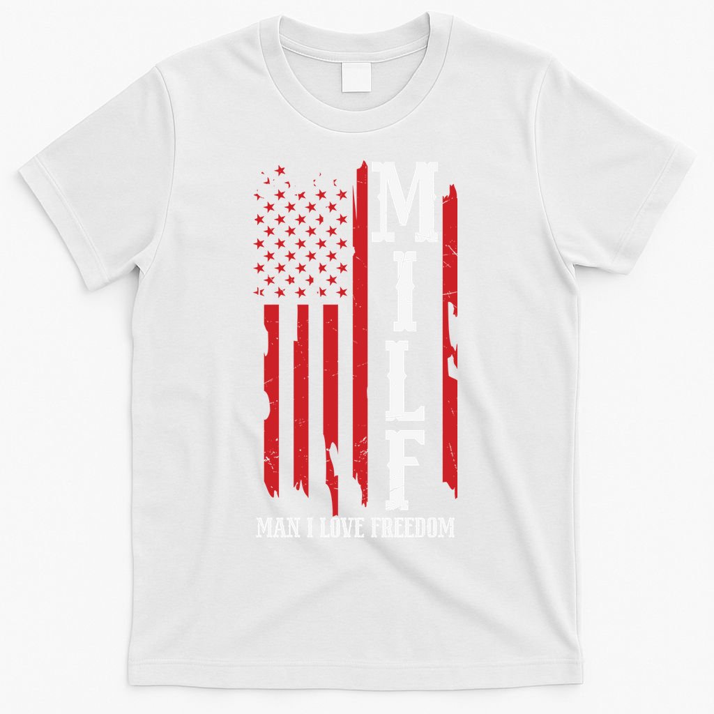 MILF American Flag Man I LIke Freedom 4th Of July T-Shirt