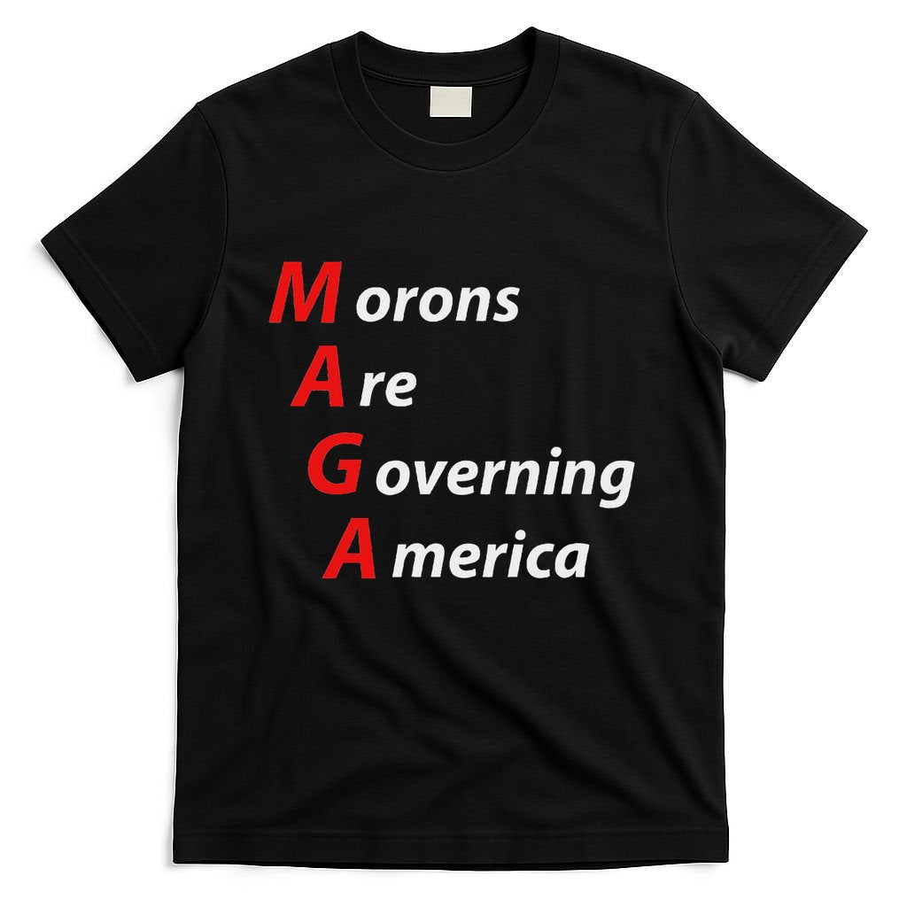 Morons Are Governing America Anti Trump Political T-Shirt
