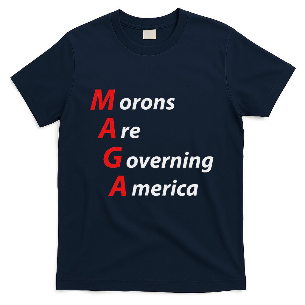 Morons Are Governing America Anti Trump Political T-Shirt