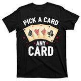 Magic Trick Pick A Card Any Card Magician T-Shirt