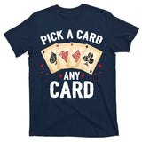 Magic Trick Pick A Card Any Card Magician T-Shirt