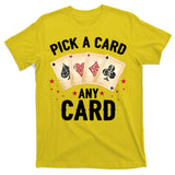 Magic Trick Pick A Card Any Card Magician T-Shirt