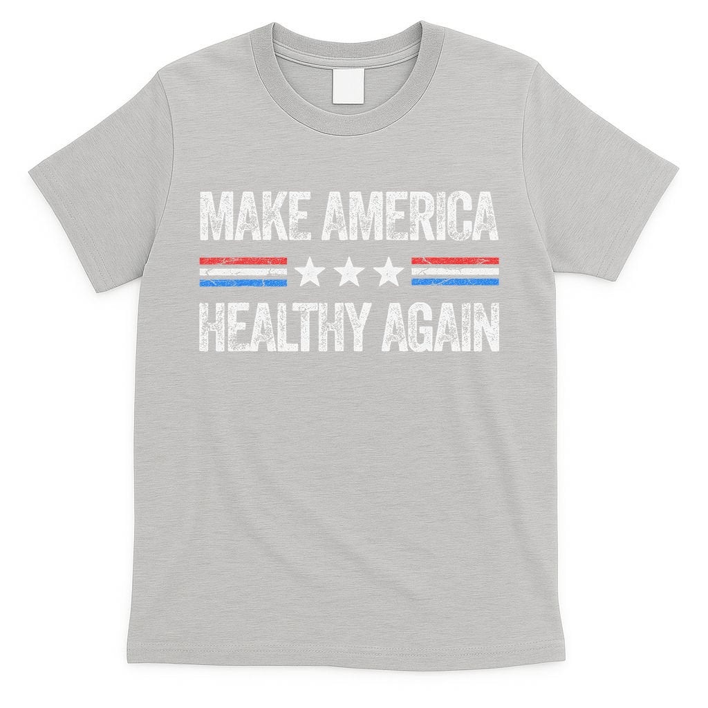 Make America Healthy Again Funny Us Patriotic 4th Of July Gift T-Shirt