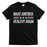 Make America Healthy Again Funny Us Patriotic 4th Of July Gift T-Shirt