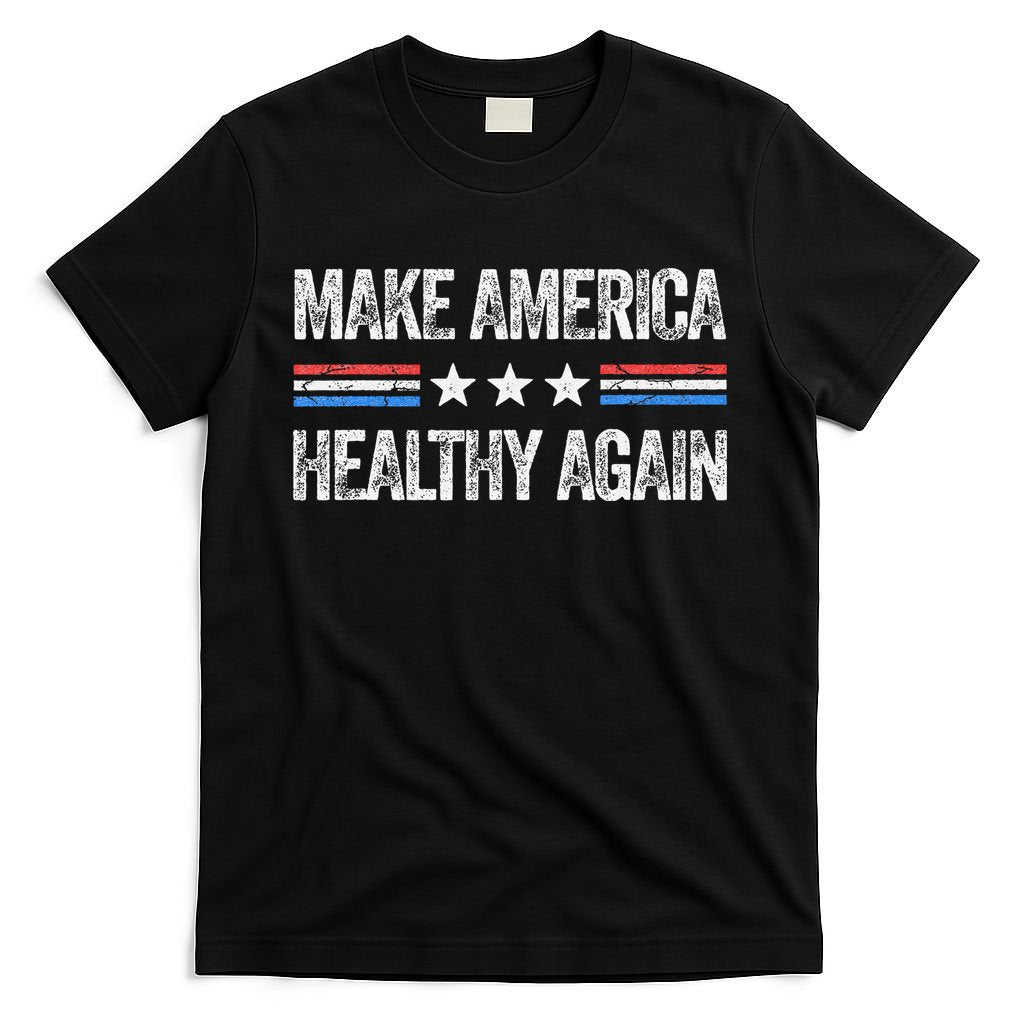 Make America Healthy Again Funny Us Patriotic 4th Of July Gift T-Shirt