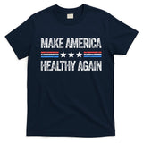 Make America Healthy Again Funny Us Patriotic 4th Of July Gift T-Shirt