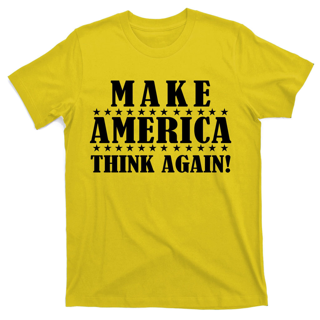Make America Think Again! Anti Donald Trump T-Shirt