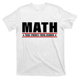 Make America Think Harder Funny Math T-Shirt