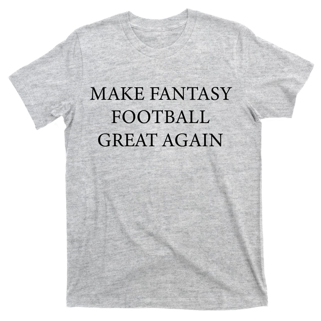 Make Fantasy Football Great Again T-Shirt