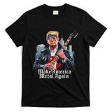 Make America Metal Again Trump Rock Heavy Music Thrash T-Shirt