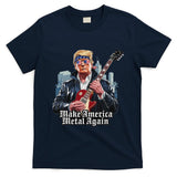 Make America Metal Again Trump Rock Heavy Music Thrash T-Shirt