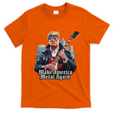 Make America Metal Again Trump Rock Heavy Music Thrash T-Shirt