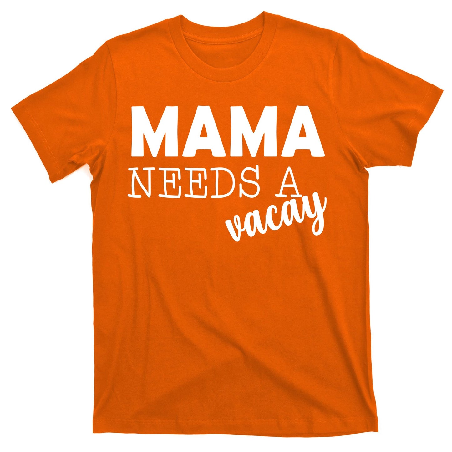 Mama Needs A Vacay T-Shirt