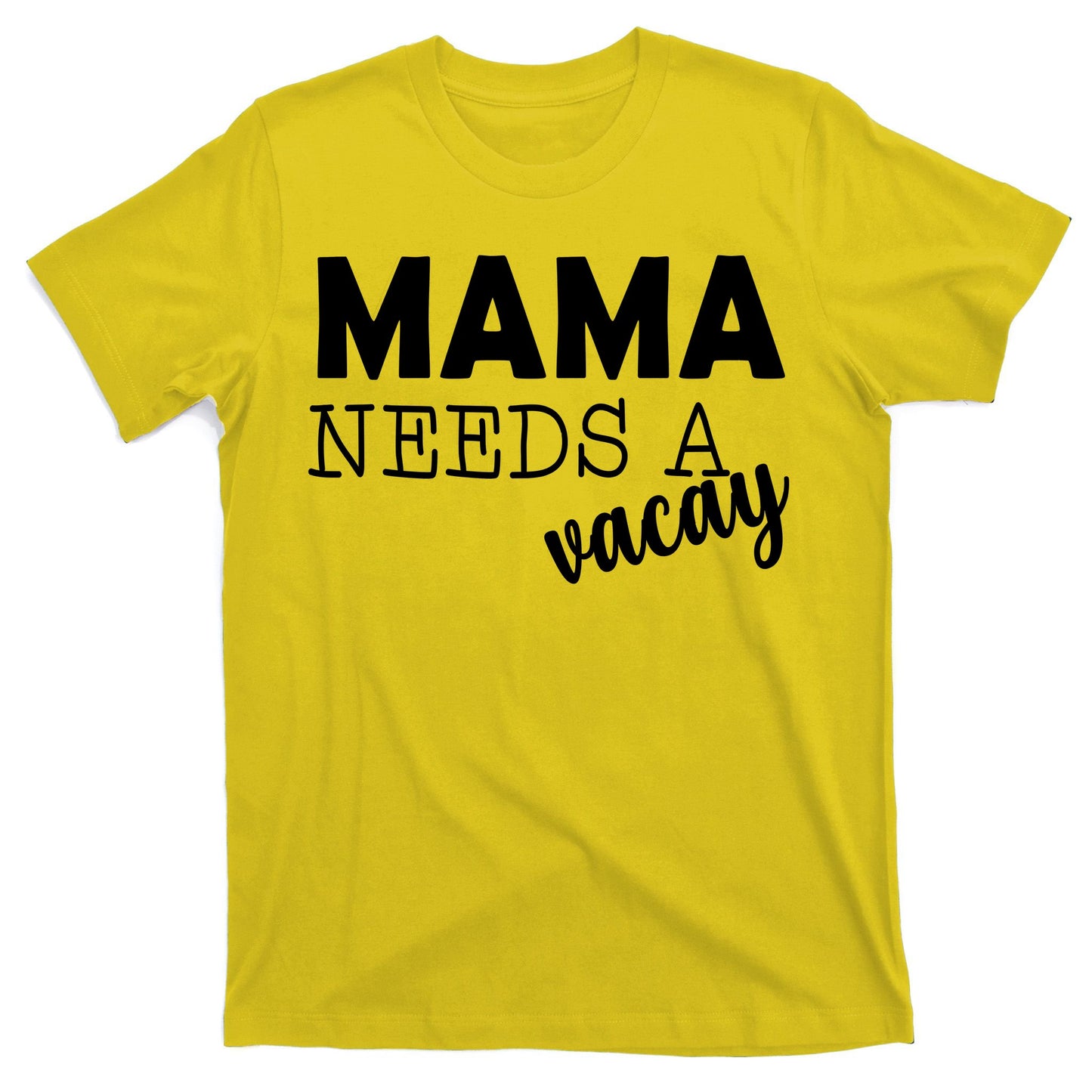 Mama Needs A Vacay T-Shirt