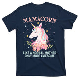 Mamacorn Like A Normal Mother Only More Awesome T-Shirt