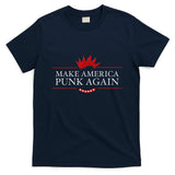 Make America Punk Again Anti Trump Rock Gift Idea T-Shirt