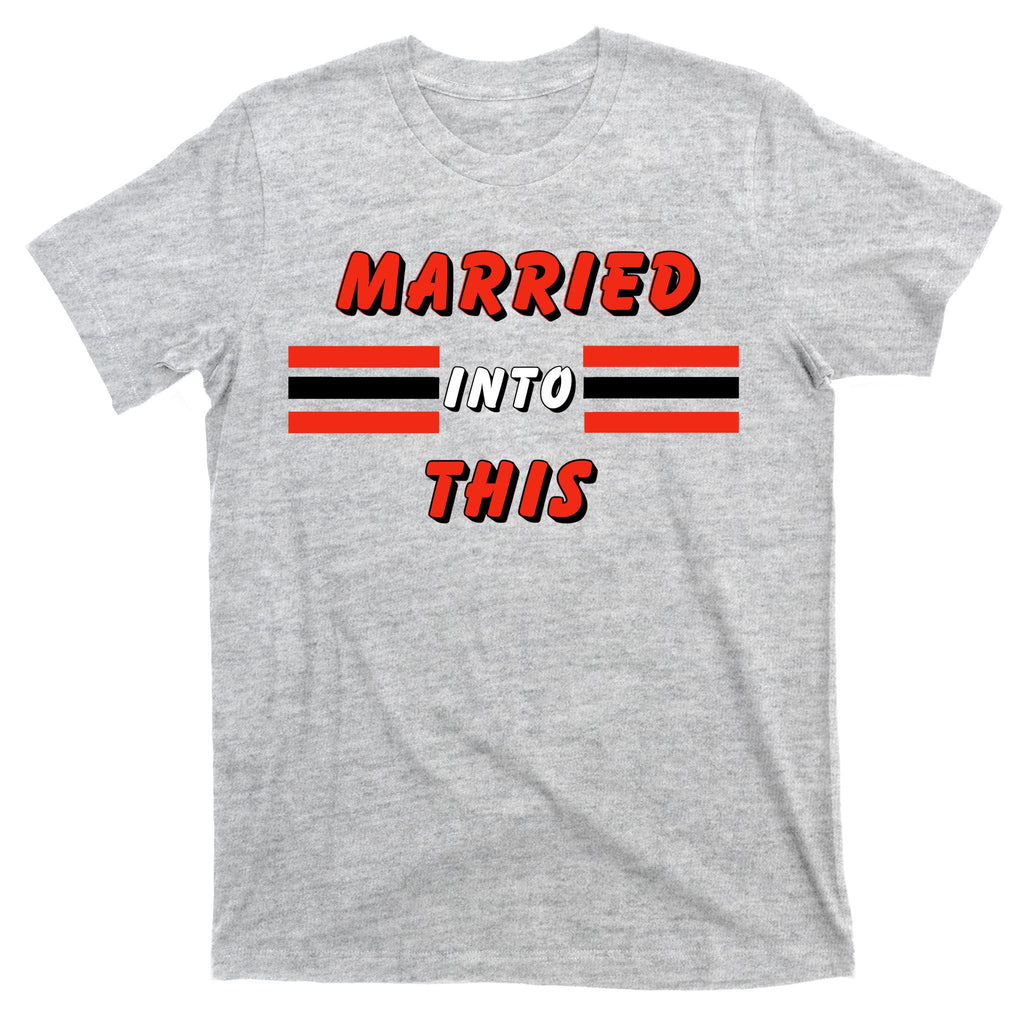 Married Into This Cleveland Football Fan T-Shirt